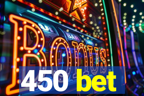 450 bet